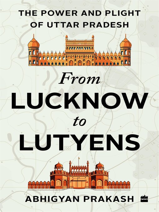 Title details for From Lucknow to Lutyens by Abhigyan Prakash - Available